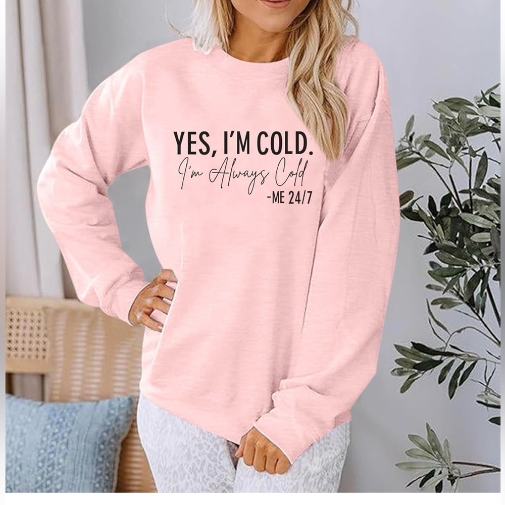 NWT Womens Crewneck Pullover Sweatshirt Yes I’m Cold Funny Hoodie Size Small